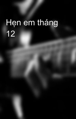 Hẹn em tháng 12