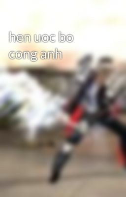 hen uoc bo cong anh