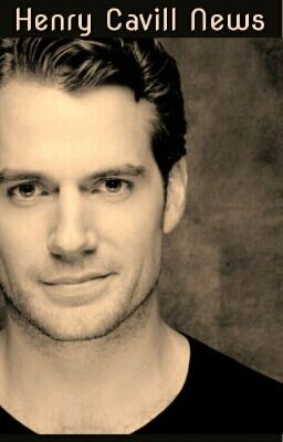 Henry Cavill News (UPDATING)