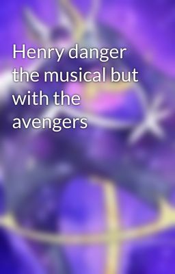 Henry danger the musical but with the avengers