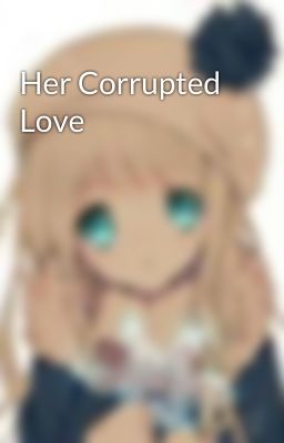 Her Corrupted Love