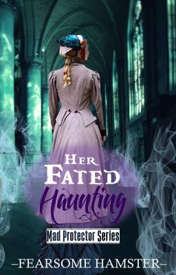 Her Fated Haunting (Mad Protector Series #2)