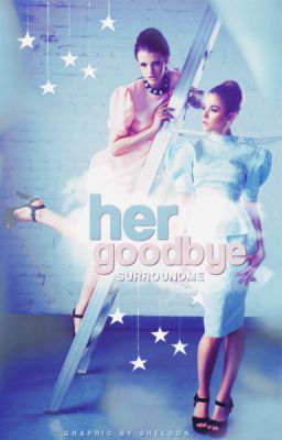 Her Goodbye [✔]