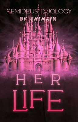 Her Life (Semideus Duology #1) 