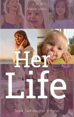 Her Life - Taylor Swift Daughter Imagines