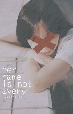 Her Name is Not Avery (Kyoku #1)