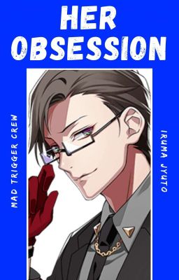 Her Obsession (Iruma Jyuto)