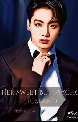 Her Sweet But Psycho Husband(J.JK)  (SERIES-1)