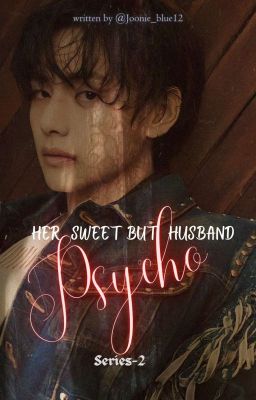 Her Sweet But Psycho Husband(JJK)(Series2)