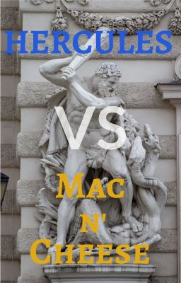 Hercules vs Mac n' Cheese