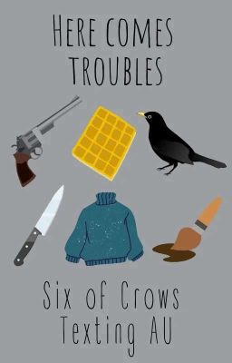 Here comes troubles || six of crows modern texting au