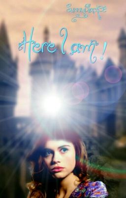 Here Iám (Eine Harry Potter next Generation Fanfiction)