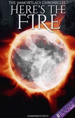 HERE'S THE FIRE [The immortal's chronicles]