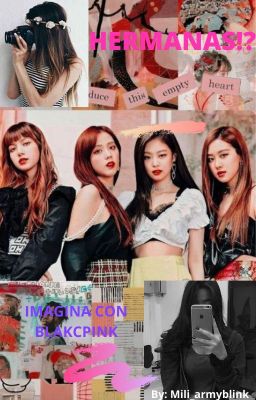 HERMANAS !? - IMAGINA CON BLACKPINK-