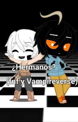 ¿Hermanos?(fnf y vampireverse)