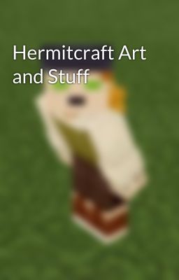 Hermitcraft Art and Stuff