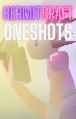 () Hermitcraft Oneshots and vaguely related things