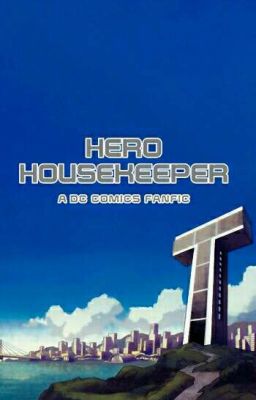 Hero Housekeeper (A DC Comics Fanfic)