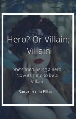 Hero? Or Villain; Villain