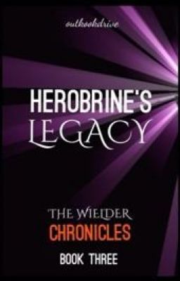 Herobrine's Legacy (The Wielder Chronicles Book Three)