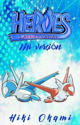 Heroes: Latios y Latias (Mi version)