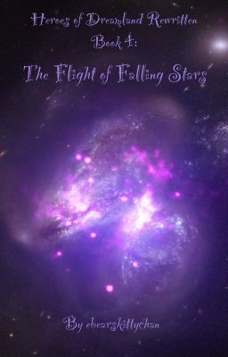 Heroes of Dreamland Rewritten, Book 4: The Flight of Falling Stars