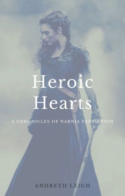 Heroic Hearts: A Chronicles of Narnia Fanfiction