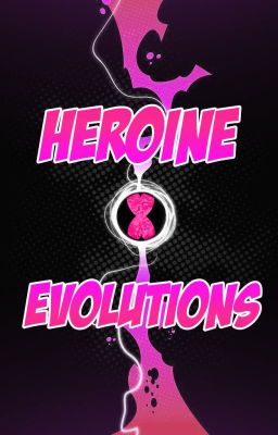 Heroine Evolutions (Yandere Chaquetrix x Shy Child Reader)