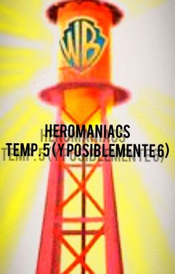 Heromaniacs. Temporada 5 (y posiblemente 6)