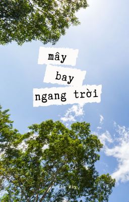 [HẾT] Mây Bay Ngang Trời