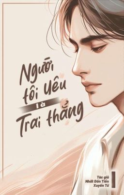 [Hết] Người tôi yêu là trai thẳng - Nhất Đốn Tiền Xuyến Tử