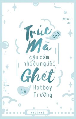 [Hết] Trúc mã của cậu câm nhiều người ghét là hotboy trường - Khương Ô Lạp