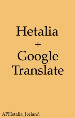 Hetalia & Google Translate