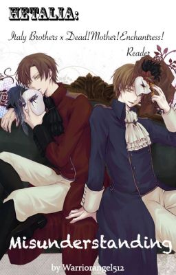 Hetalia: Italy brothers x Dead!Mother!Enchantress!Reader - Misunderstanding