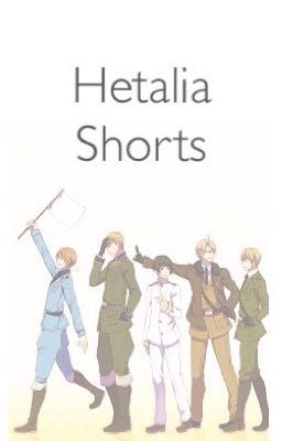 Hetalia Shorts [Requests Open]