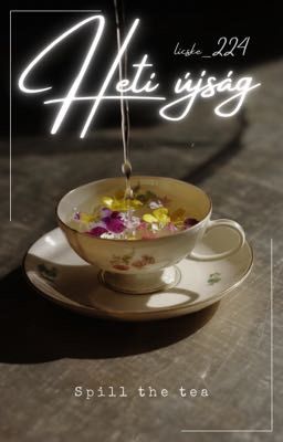 Heti újság - spill the tea