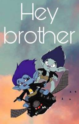 Hey Brother || °trolls°