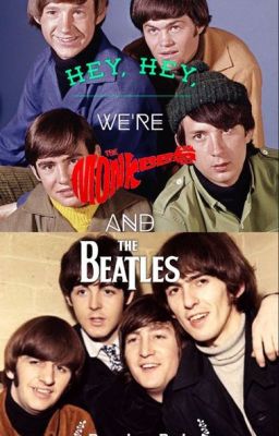 Hey, Hey, We're The Monkees And The Beatles