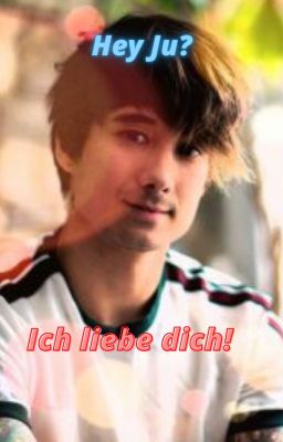 Hey Ju? Ich liebe dich! (Julien Bam ff)