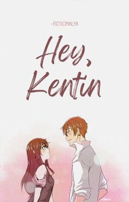 Hey, Kentin [Corazón de Melón]