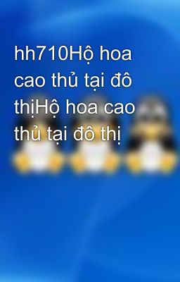 hh710Hộ hoa cao thủ tại đô thịHộ hoa cao thủ tại đô thị