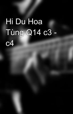 Hi Du Hoa Tùng Q14 c3 - c4