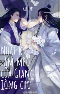 [Hi Trừng] Đồng Nhân-Nhật Kí Làm Mèo Của Giang Tông Chủ