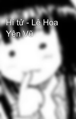 Hí tử - Lê Hoa Yên Vũ