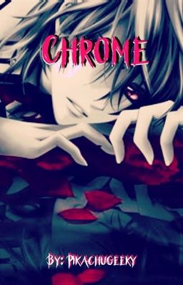 [HIATUS] Chrome: Vampire Knight x reader