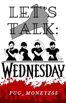 (Hiatus) Let's Talk: Wednesday