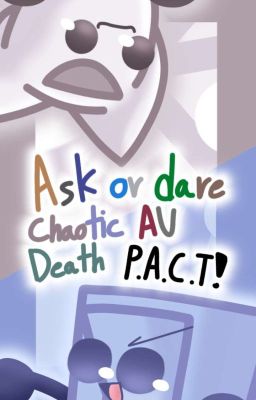 (HIATUS, POSSIBLY CANCELLED) Ask or Dare Chaotic AU D.P.A.C.T!