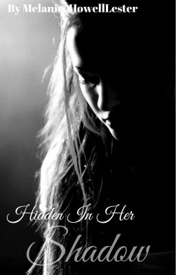 Hidden In Her Shadow- A Selection Fan Fiction (DISCONTINUED)