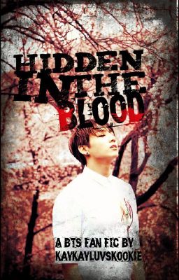 Hidden In the Blood (BTS) {SEVERE EDITING}