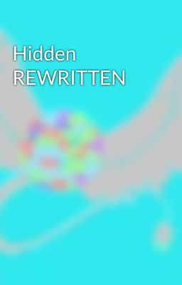 Hidden REWRITTEN